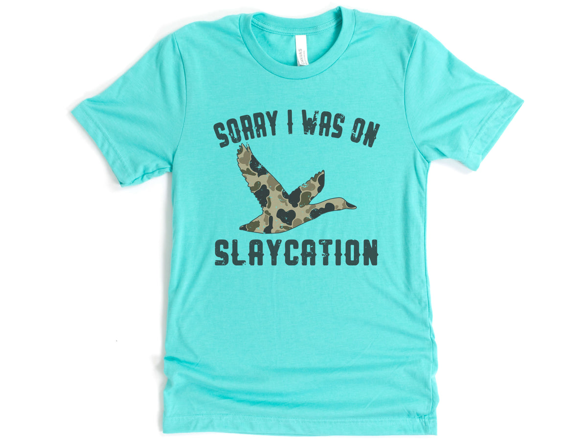 Sorry I Was On Slaycation Shirt