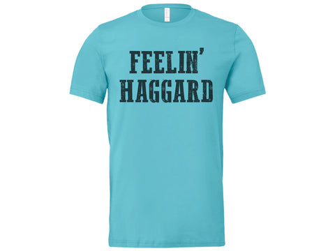 Feelin' Haggard Shirt