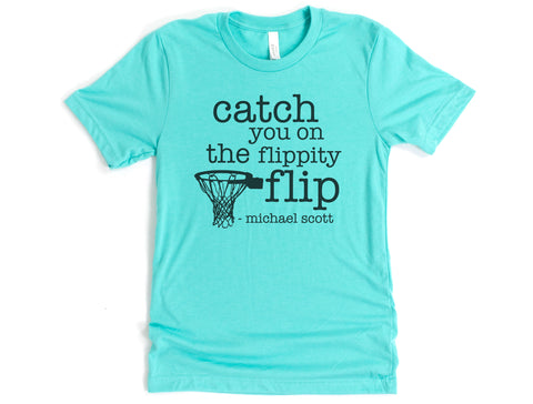 Catch You On The Flippity Flip Shirt