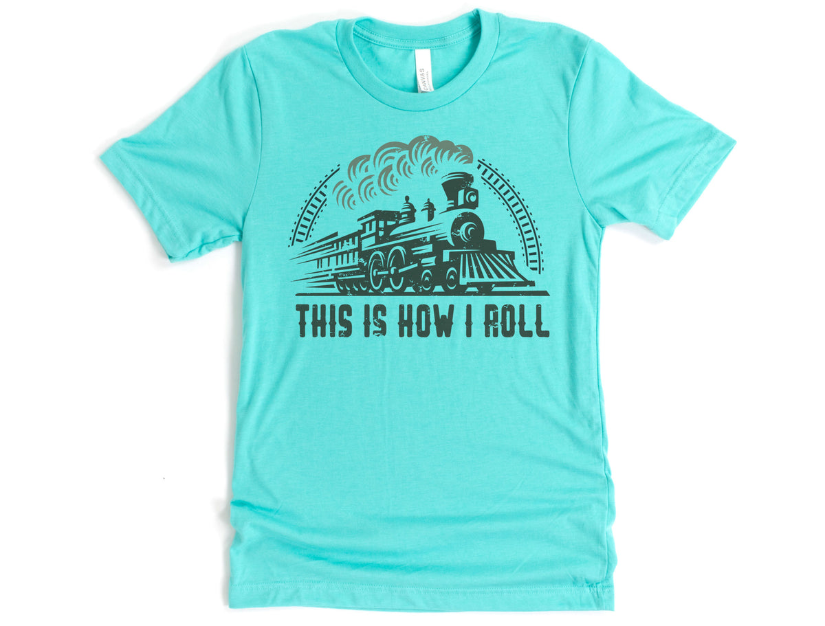 This Is How I Roll Train Shirt