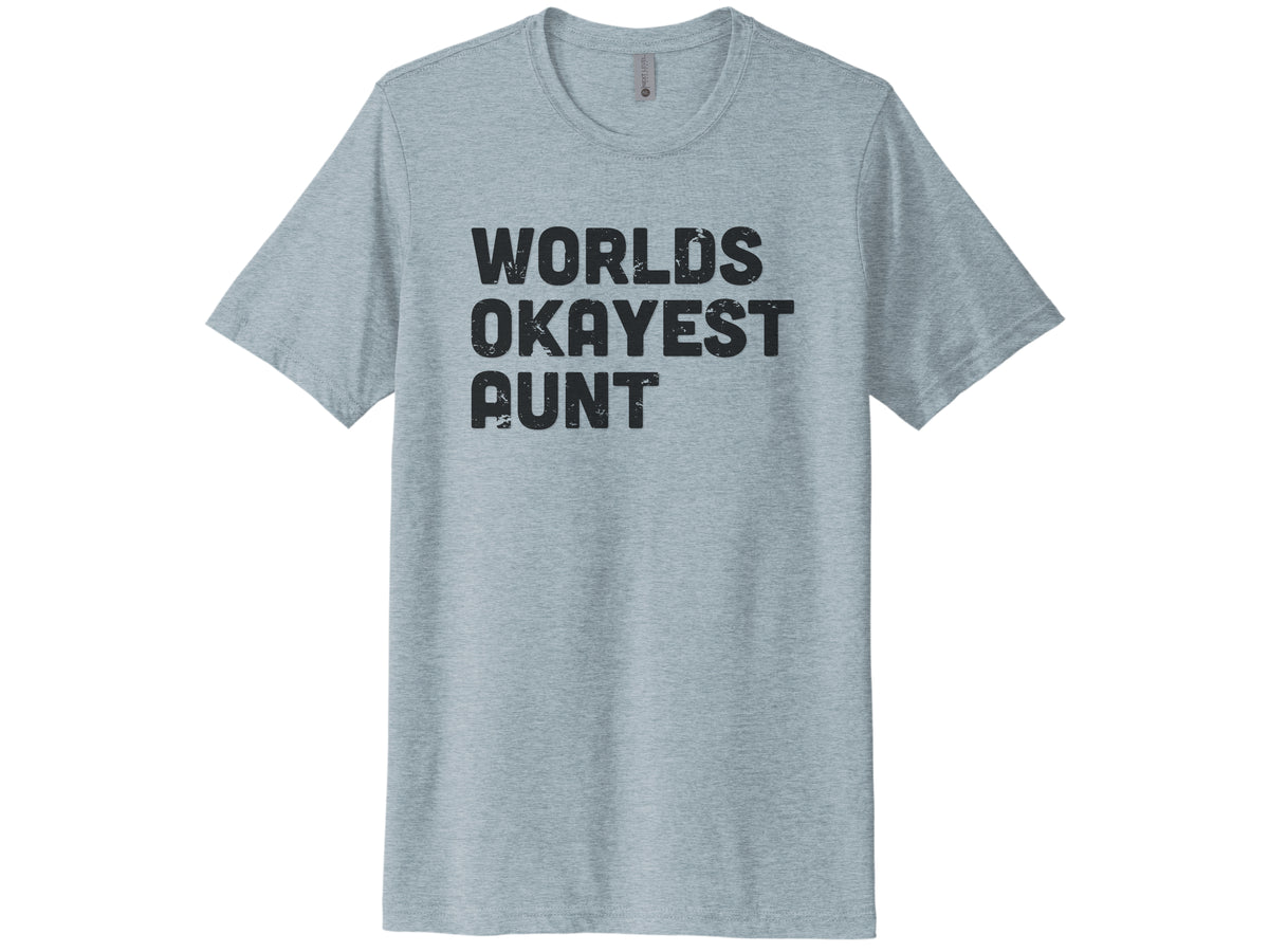 WORLDS OKAYEST AUNT SHIRT