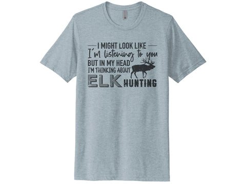 Thinking About Elk Hunting Shirt