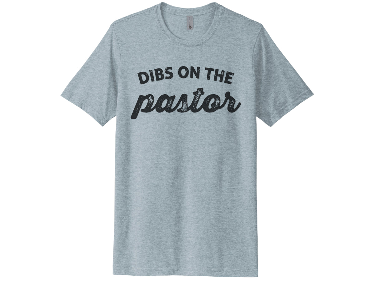 Dibs On The Pastor Shirt