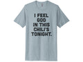 I Feel God In This Chili's Tonight Shirt