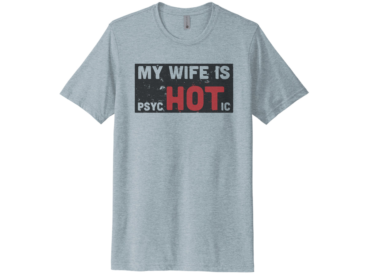 My Wife Is Psychotic Shirt
