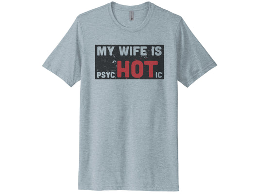 My Wife Is Psychotic Shirt