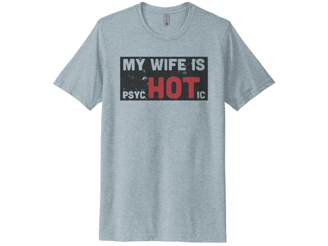 My Wife Is Psychotic Shirt