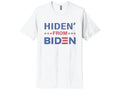 Hiden' From Biden Shirt