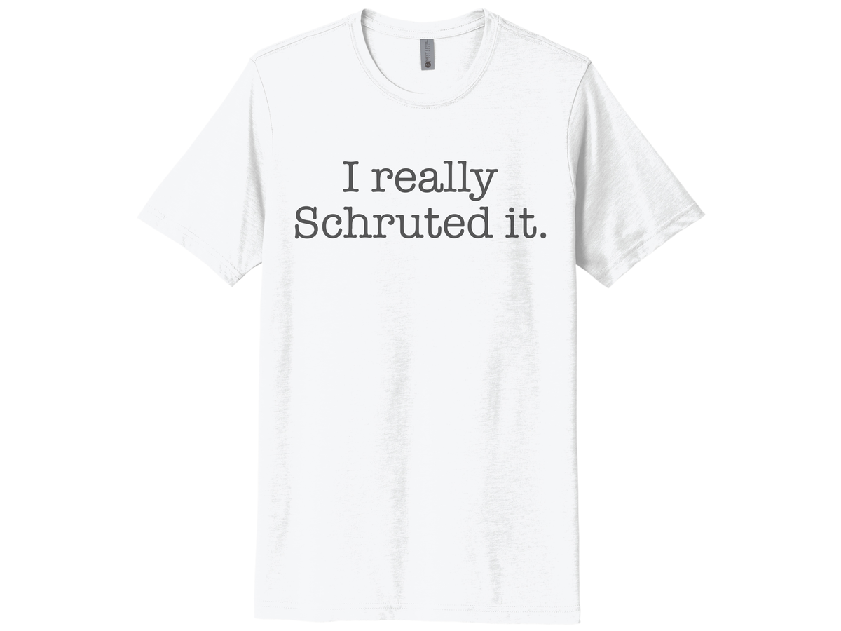 I Really Schruted It Shirt