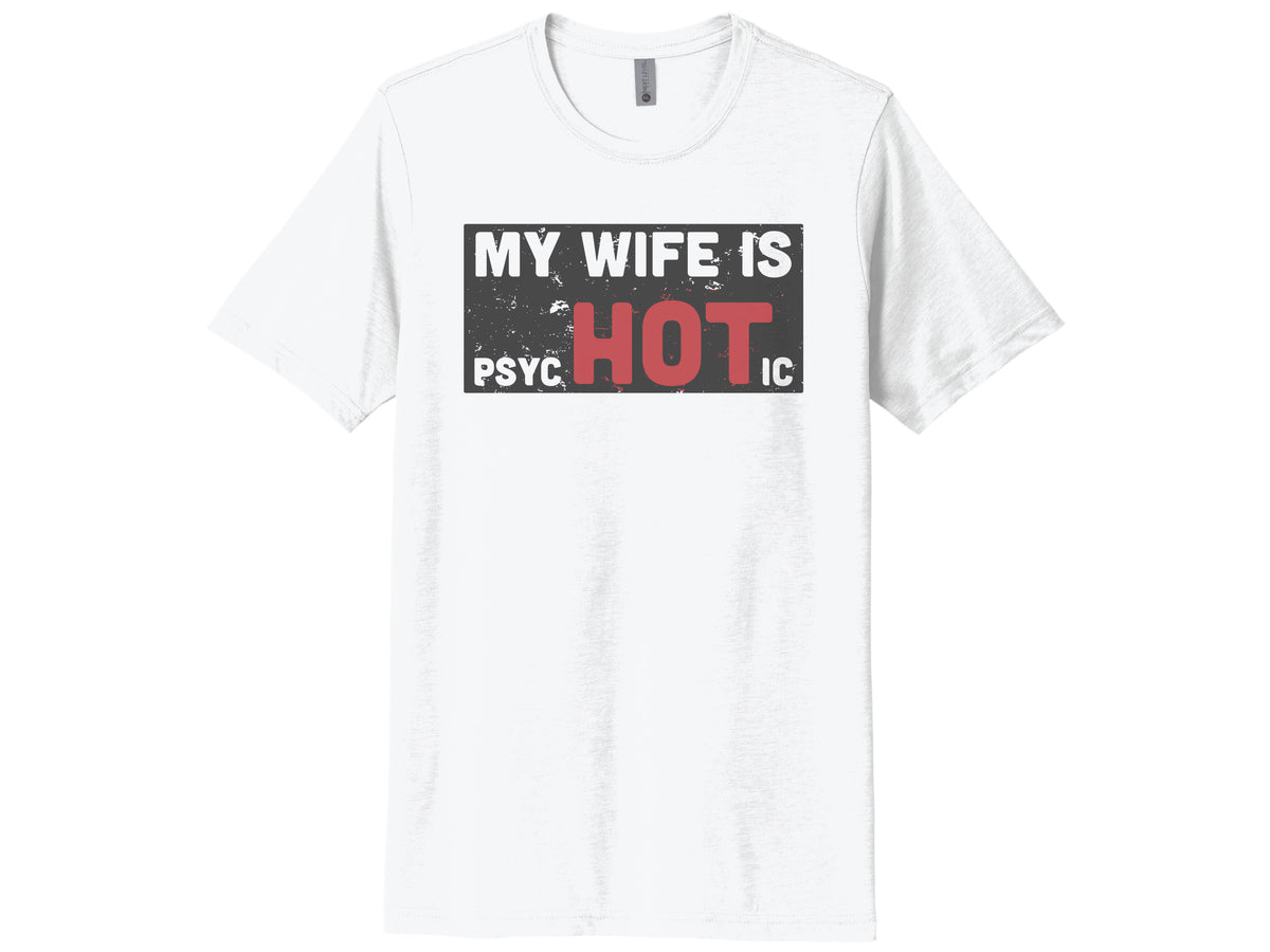 My Wife Is Psychotic Shirt