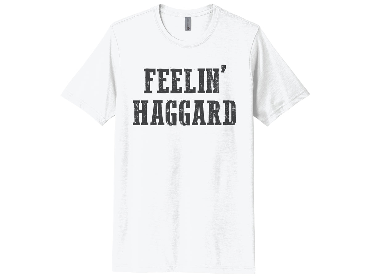 Feelin' Haggard Shirt