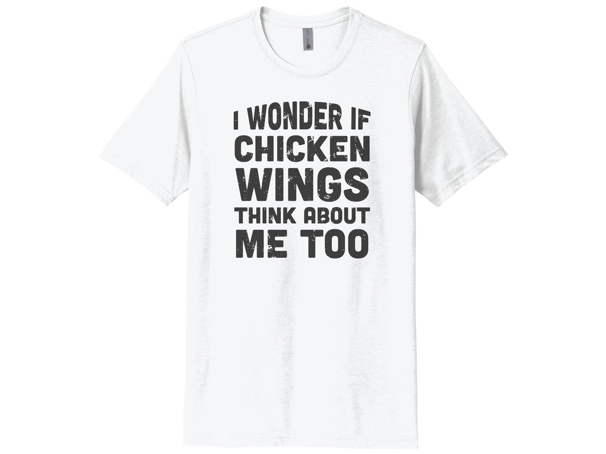 I Wonder If Chicken Wings Think About Me Too Shirt