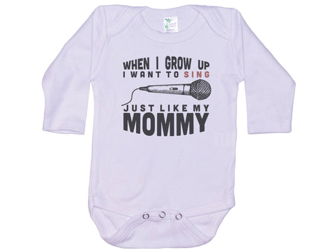 When I Grow Up I Want To Sing Just Like My Mommy Onesie®