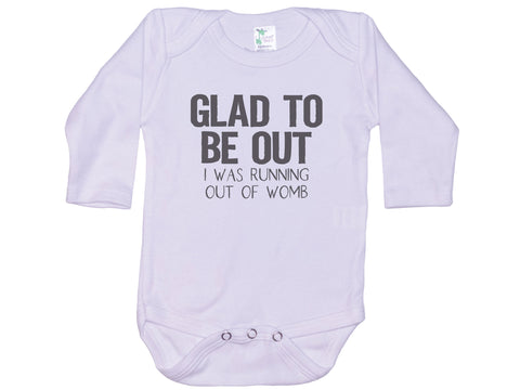 Glad To Be Out I Was Running Out Of Womb Onesie®