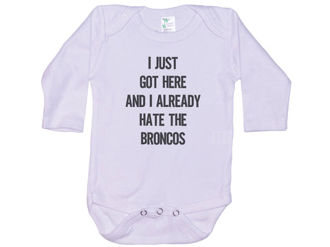 I Just Got Here And I Already Hate The Broncos Onesie®