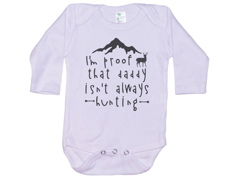 I'm Proof That Daddy Isn't Always Hunting Onesie®