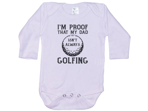 I'm Proof That Daddy Isn't Always Golfing Onesie®