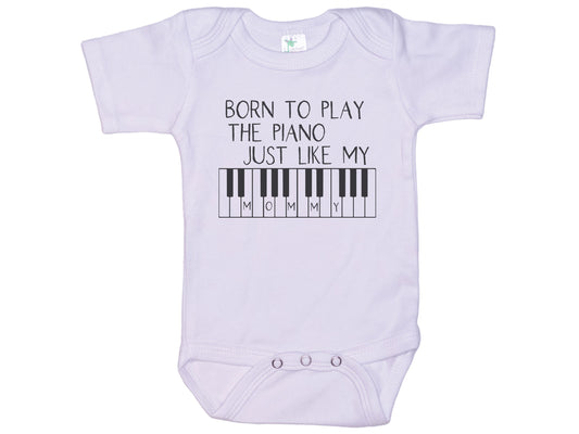 Born To Play Piano Just Like My Mommy Onesie®
