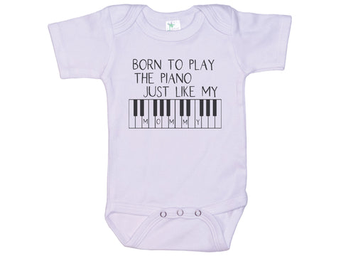 Born To Play Piano Just Like My Mommy Onesie®