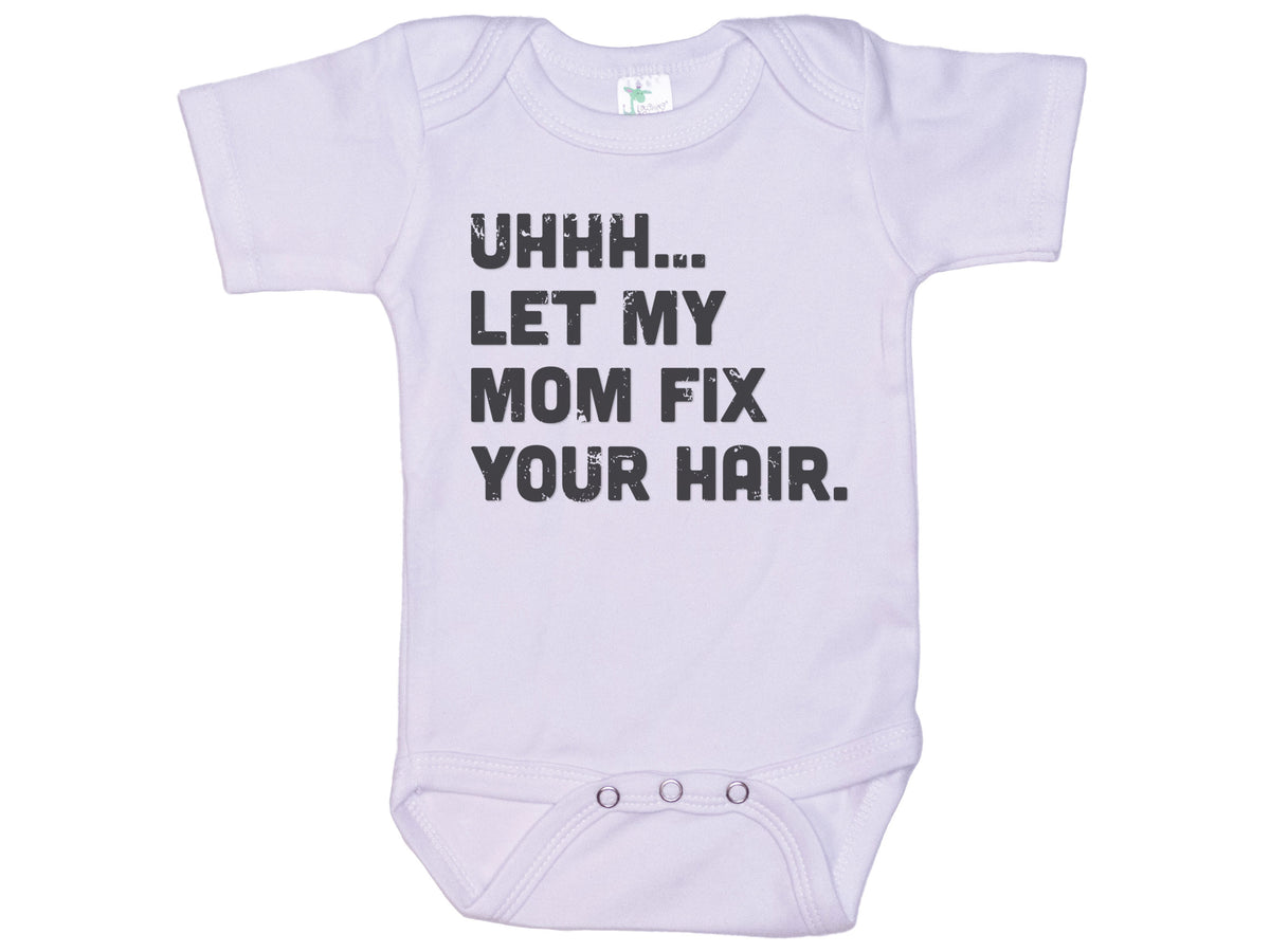 Let My Mom Fix Your Hair Onesie®