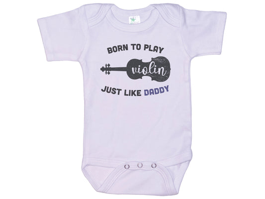 Born To Play Violin Just Like Daddy Onesie®