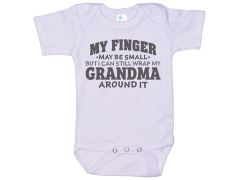 My Finger May Be Small But I Can Still Wrap My Grandma Around It Onesie®
