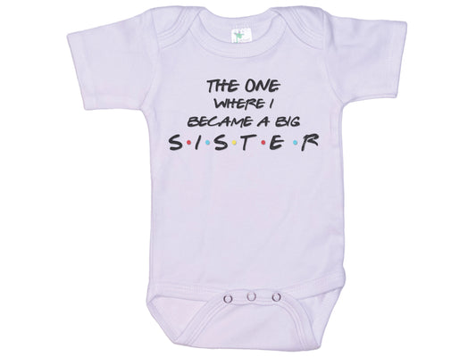 The One Where I Became A Big Sister Onesie®