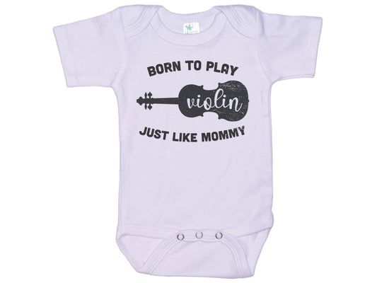 Born To Play Violin Just Like Mommy Onesie®