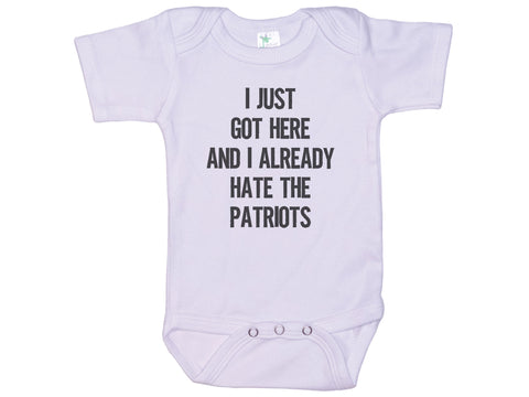 I Just Got Here And I Already Hate The Patriots Onesie®