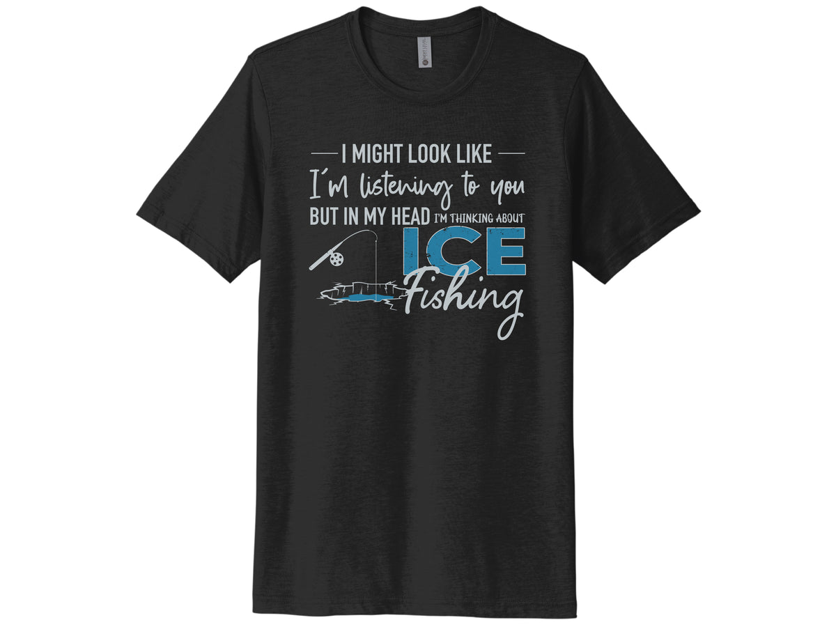 Thinking About Ice Fishing Shirt