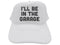 I'll Be In The Garage Hat