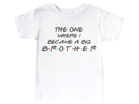 The One Where I Became A Big Brother Shirt