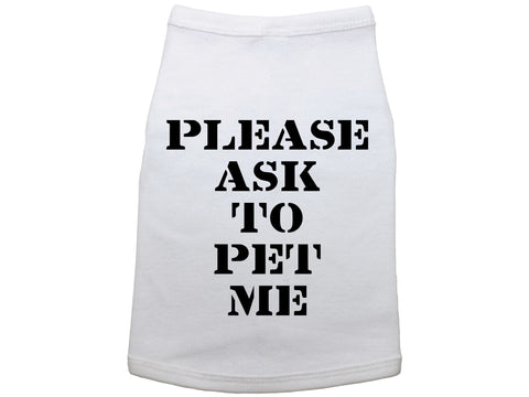 Please Ask To Pet Me Dog Shirt