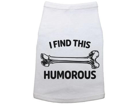 I Find This Humorous Dog Shirt