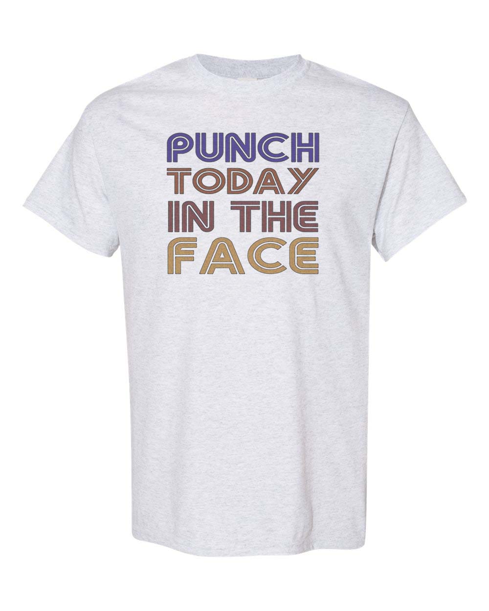 Punch Today In The Face Unisex Adult Shirt