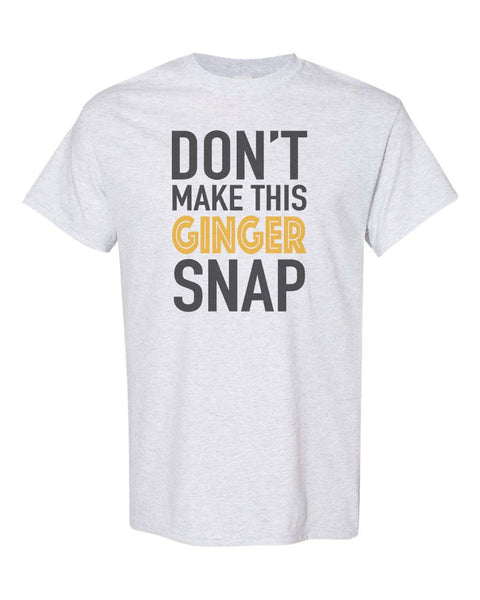 Don't Make This Ginger Snap Unisex Adult Shirt