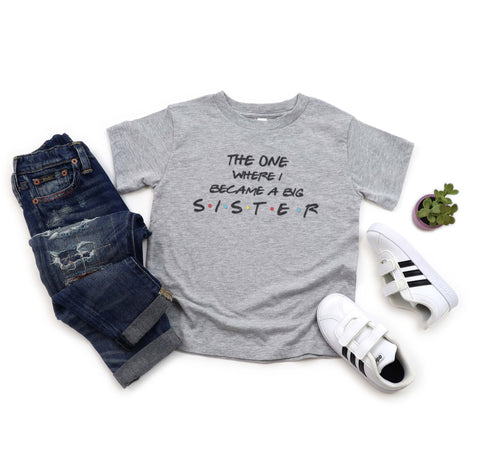 The One Where I Became The Big Sister Toddler/Youth Shirt