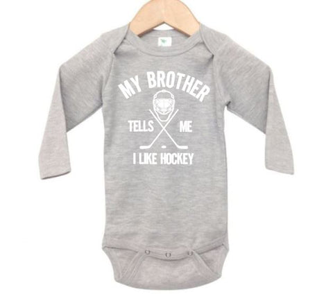 My Brother Tells Me I Like Hockey Baby Onesie