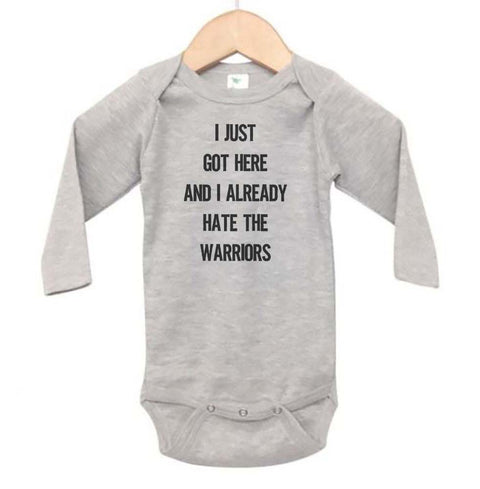 I Just Got Here And I Already Hate The Warriors Baby Onesie