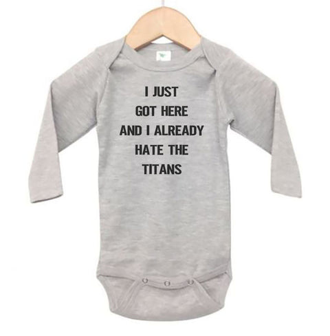 I Just Got Here And I Already Hate The Titans Baby Onesie