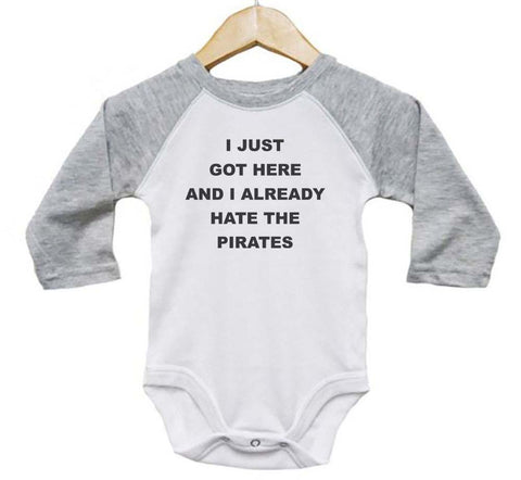 I Just Got Here And I Already Hate The Pirates Baby Onesie