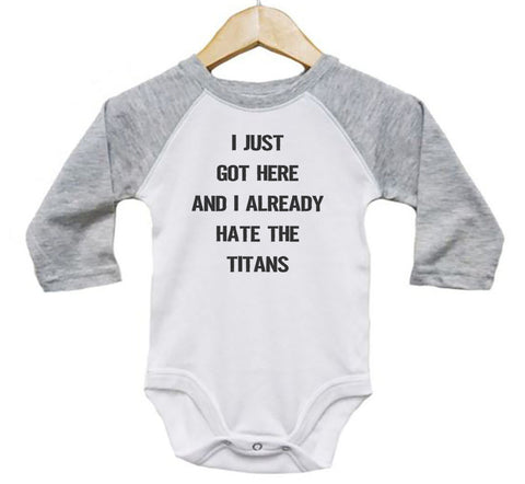 I Just Got Here And I Already Hate The Titans Baby Onesie