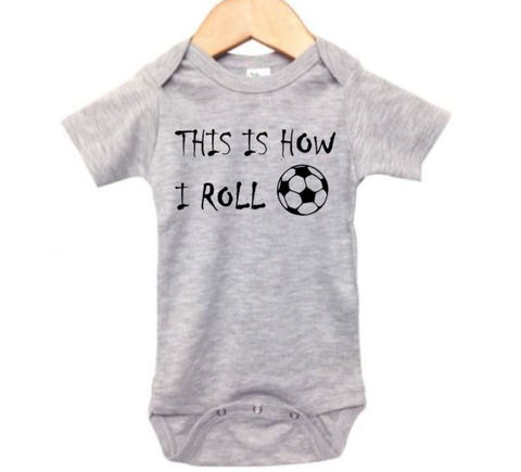 This Is How I Roll (Soccer) Baby Onesie