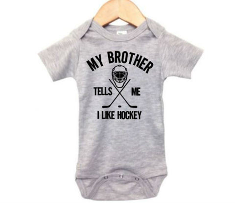 My Brother Tells Me I Like Hockey Baby Onesie
