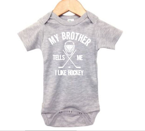 My Brother Tells Me I Like Hockey Baby Onesie