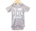 It's Going Tibia Great Day Baby Onesie