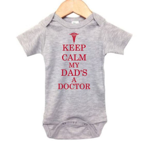 Keep Calm My Dad's A Doctor Baby Onesie