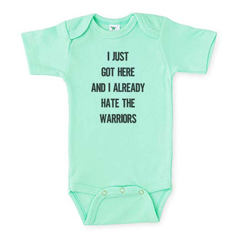 I Just Got Here And I Already Hate The Warriors Baby Onesie