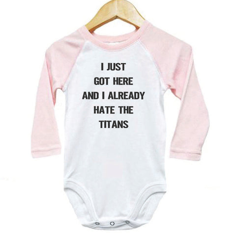 I Just Got Here And I Already Hate The Titans Baby Onesie