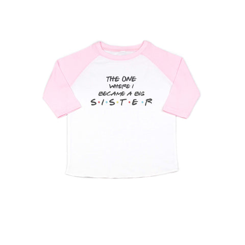 The One Where I Became The Big Sister Toddler/Youth Shirt